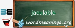 WordMeaning blackboard for jaculable